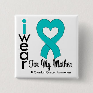 Ovarian Cancer I Wear Teal Heart For My Mother 15 Cm Square Badge