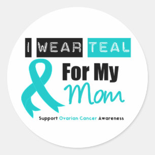 Ovarian Cancer I Wear Teal Ribbon For My Mum Classic Round Sticker