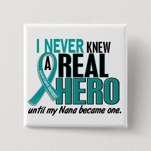 Ovarian Cancer NEVER KNEW A HERO 2 Nana 15 Cm Square Badge