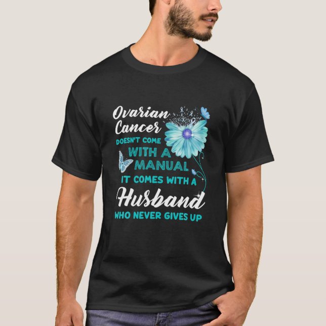 Ovarian Cancer Quote Husband Daisy Flower Butterfl T-Shirt (Front)
