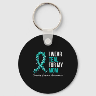 Ovarian Cancer Ribbon I Wear Teal For My Mum Suppo Key Ring
