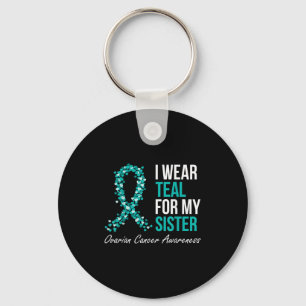 Ovarian Cancer Ribbon I Wear Teal For My Sister Su Key Ring