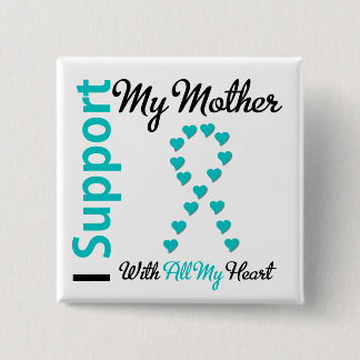 Ovarian Cancer Support Mother With All My Heart 15 Cm Square Badge