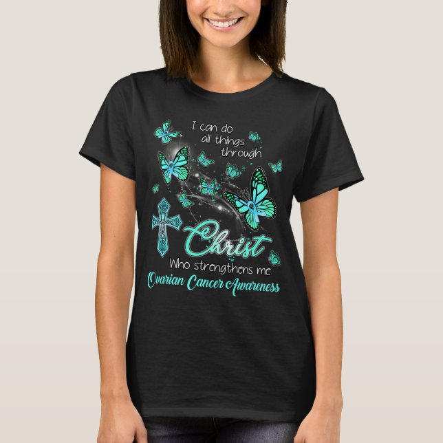 ovarian cancer survivor can do all things through T-Shirt (Front)