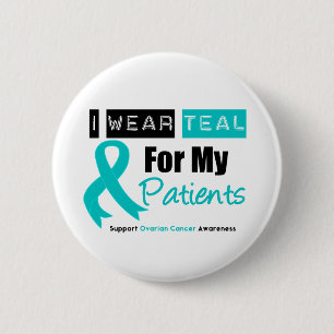 Ovarian Cancer Teal Ribbon For My Patients 6 Cm Round Badge