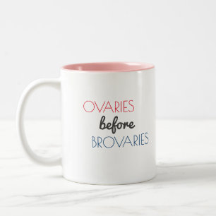 Ovaries Before Brovaries Mug
