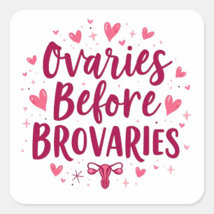 Ovaries Before Brovaries My Body my Choice Womb Square Sticker