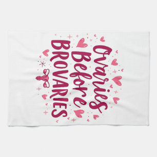 Ovaries Before Brovaries My Body my Choice Womb Tea Towel