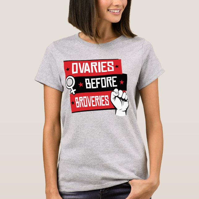 OVARIES BEFORE BROVERIES T-Shirt (Front)