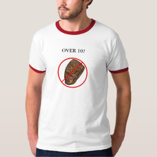 OVER 10? T-Shirt