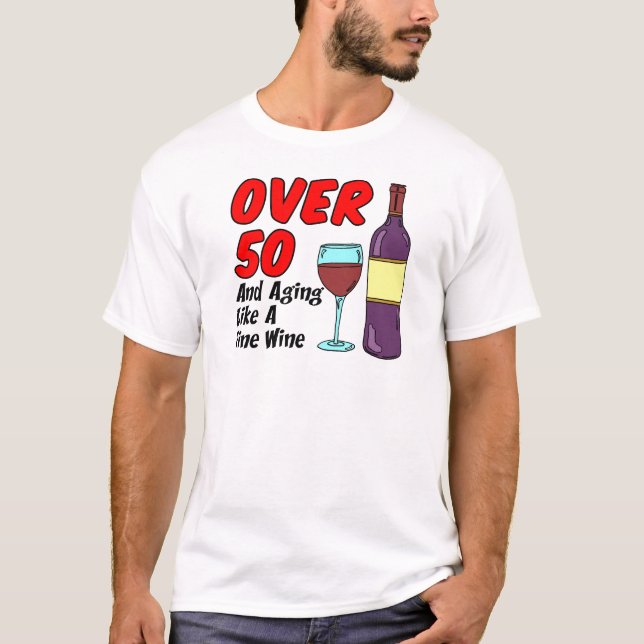 Over 50 Aging Like Wine T-Shirt (Front)