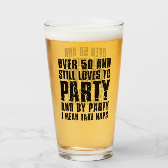 Over 50 And Still Loves To Party Glass (Front Filled)