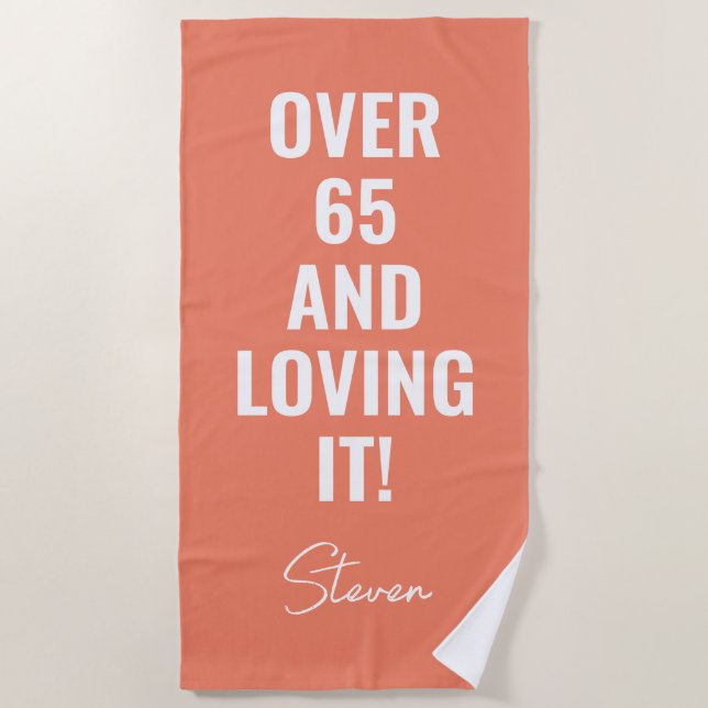 Over 65 And Loving It Funny Birthday Personalised Beach Towel (Front)