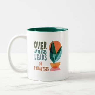 Over Analysis Leads to Paralysis Motivational Quot Two-Tone Coffee Mug