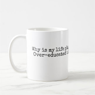 Over-educated, Under-intelligent Coffee Mug