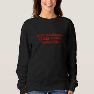 Over Educated Under Loved Orca Dad Aesthetic Zip H Sweatshirt