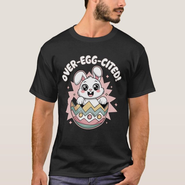 Over-Egg-cited! Easter Bunny T-Shirt (Front)