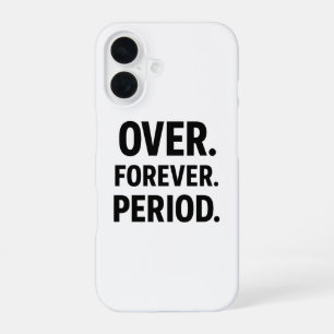 Over Forever Period Minimalist Case