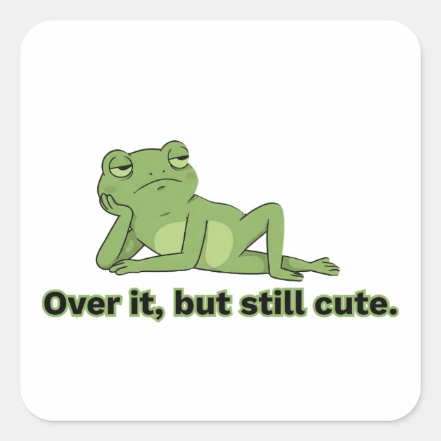 Over It, But Still Cute. Square Sticker (Front)