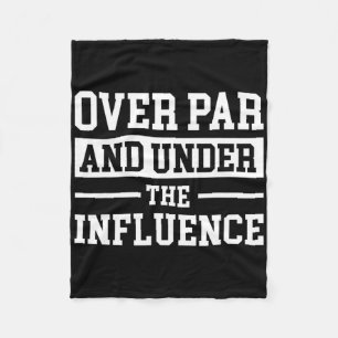 Over Par And Under The Influence Golf 1 Fleece Blanket