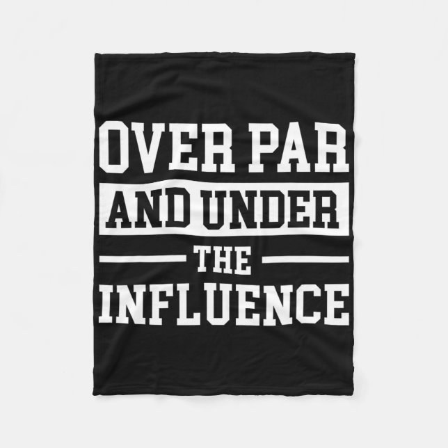 Over Par And Under The Influence Golf 1  Fleece Blanket (Front)