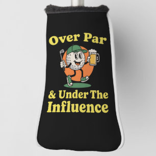 Over Par and Under The Influence Golf Drinking  Golf Head Cover