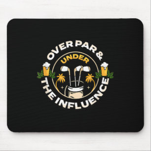 Over Par Under The Influence Funny Dad Mens Golf F Mouse Mat