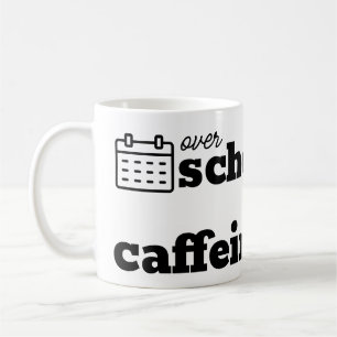 Over Scheduled & Under Caffeinated Coffee Mug