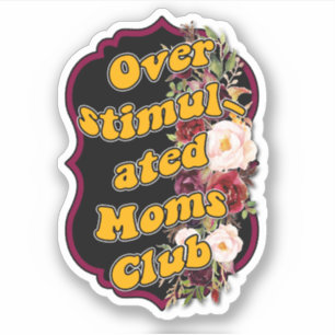 Over stimulated mum's clu Custom-Cut Vinyl Sticker