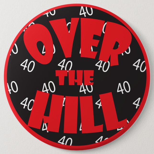 Over the Hill "40" | 40th Birthday 6 Cm Round Badge (Front)