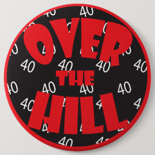 Over the Hill "40" 40th Birthday 6 Cm Round Badge