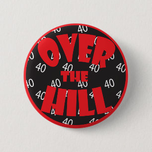 Over the Hill "40" Button - 40th Birthday