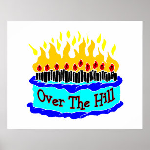 Over The Hill Flaming Birthday Cake Poster