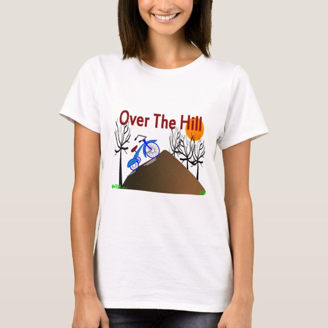 "Over The Hill" Funny Birthday Gifts T-Shirt (Front)