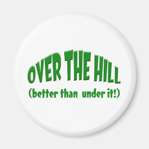 Over the Hill Magnet