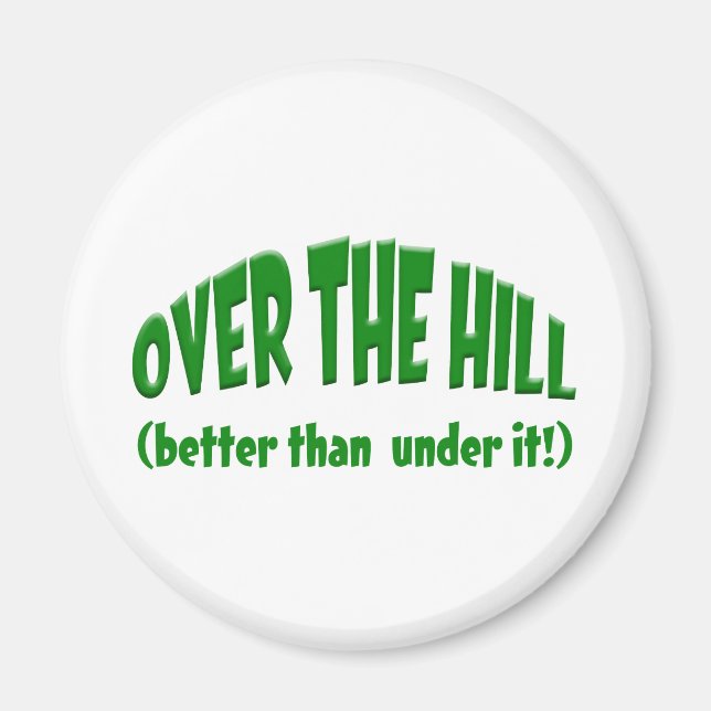 Over the Hill Magnet (Front)