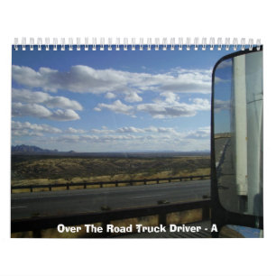 Over The Road Truck Driver - A Calendar