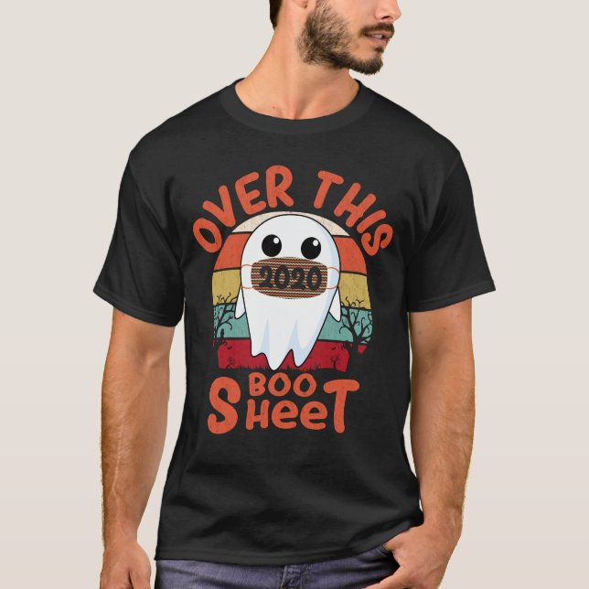 Over This 2020 Boo Sheet Funny Ghost Halloween T-Shirt (Front)