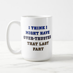 Over-Trusted Fart Funny Mug