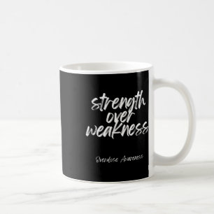 Over Weakness - Overdose Awareness Coffee Mug