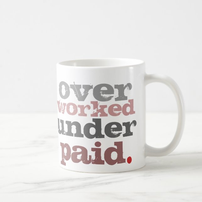 over worked under paid mug (Right)