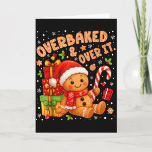 Overbaked And Over It Christmas Cookies Gingerbrea Card