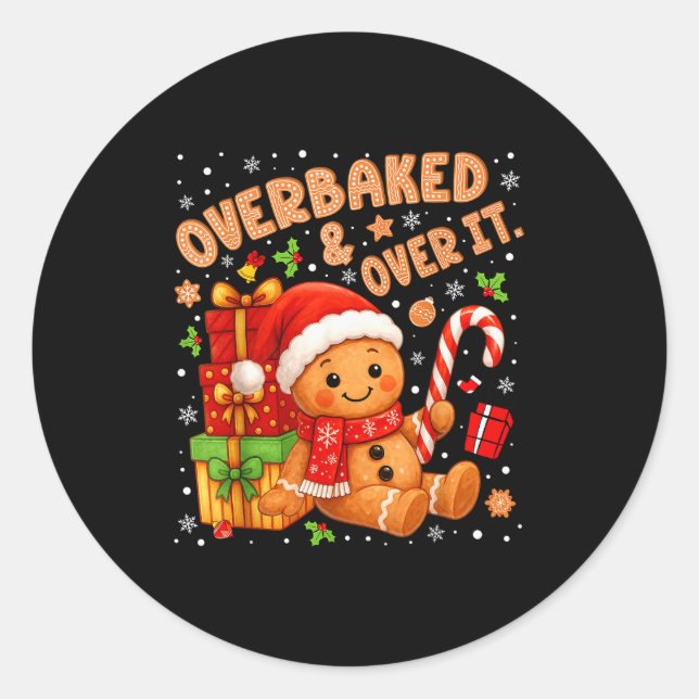 Overbaked And Over It Christmas Cookies Gingerbrea Classic Round Sticker (Front)