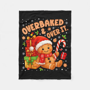 Overbaked And Over It Christmas Cookies Gingerbrea Fleece Blanket
