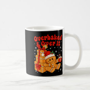 Overbaked And Over It Christmas Funny Cookies Ging Coffee Mug