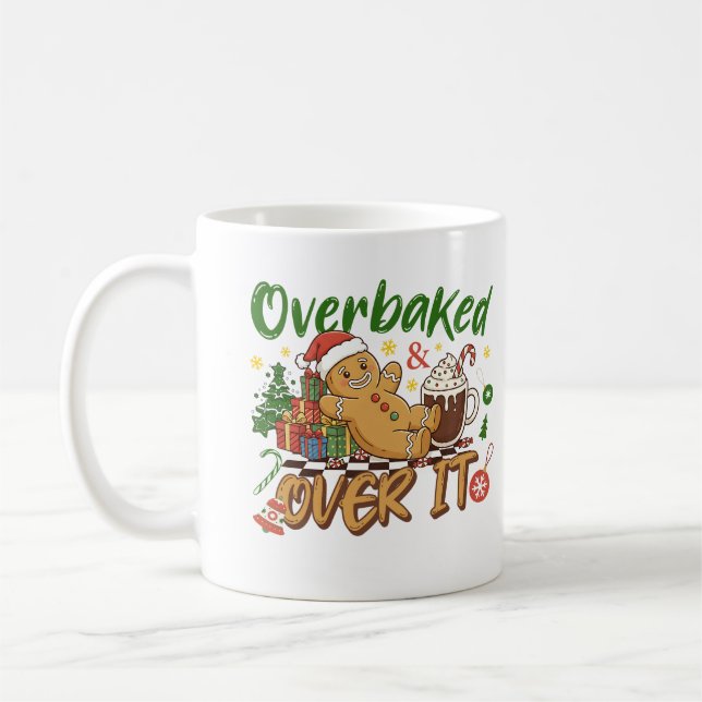 Overbaked And Over It Funny Gingerbread Man Cookie Coffee Mug (Left)