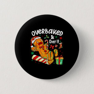 Overbaked And Over It Gingerbread Christmas Baking 6 Cm Round Badge