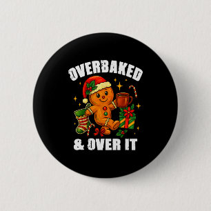 Overbaked And Over It Gingerbread Christmas Baking 6 Cm Round Badge