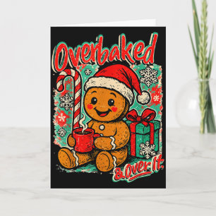 Overbaked And Over It Gingerbread Christmas Baking Card