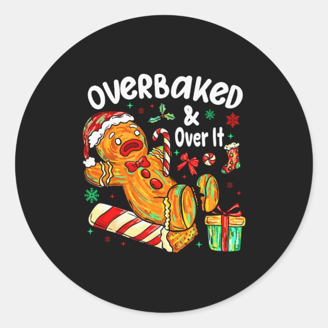Overbaked And Over It Gingerbread Christmas Baking Classic Round Sticker (Front)